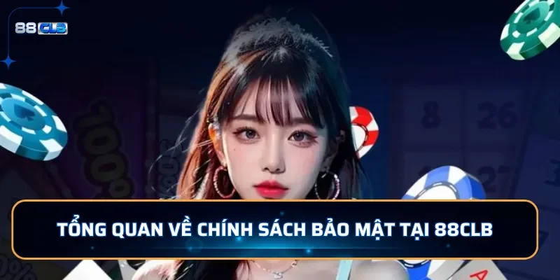 Tổng quan về chính sách bảo mật tại 88CLB